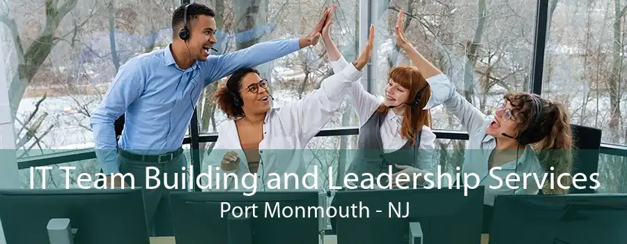 IT Team Building and Leadership Services Port Monmouth - NJ