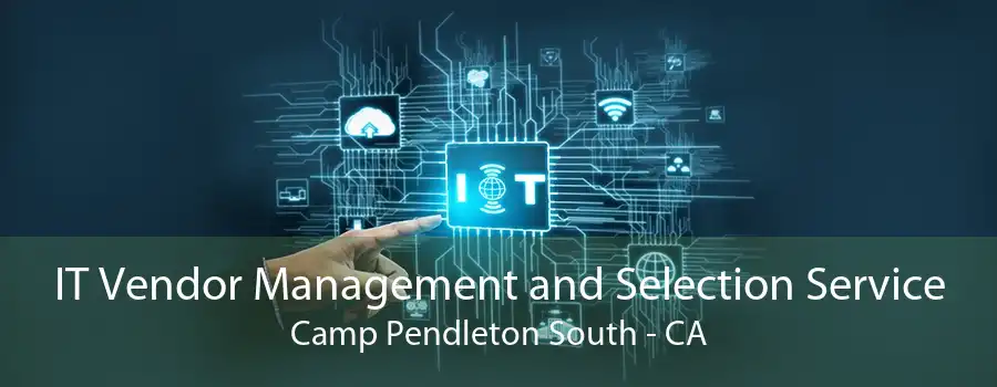 IT Vendor Management and Selection Service Camp Pendleton South - CA