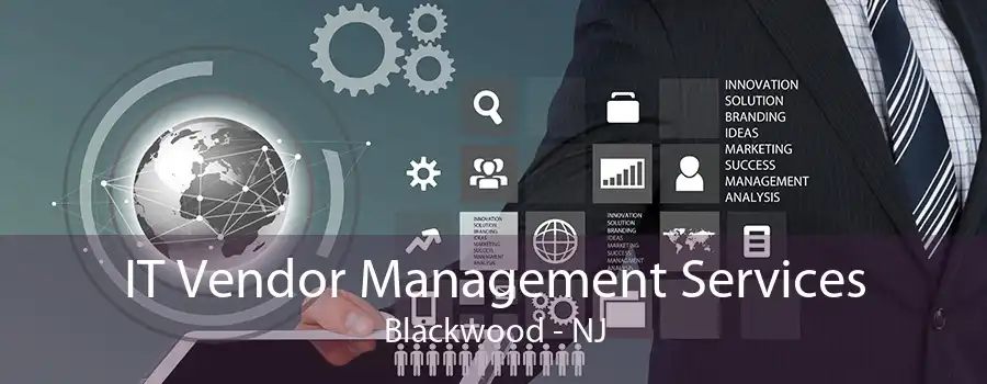 IT Vendor Management Services Blackwood - NJ