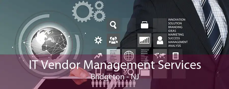 IT Vendor Management Services Bridgeton - NJ