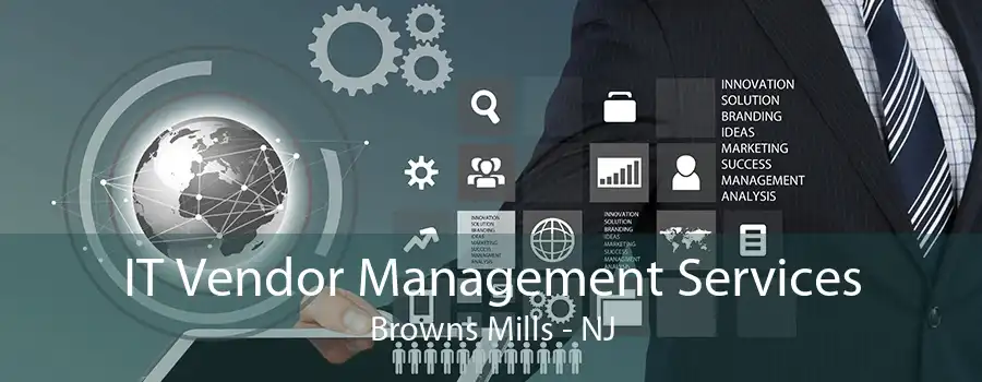 IT Vendor Management Services Browns Mills - NJ