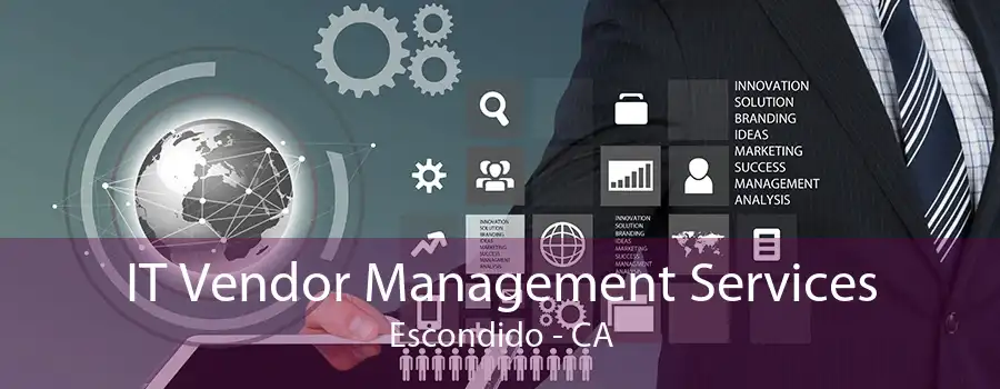 IT Vendor Management Services Escondido - CA