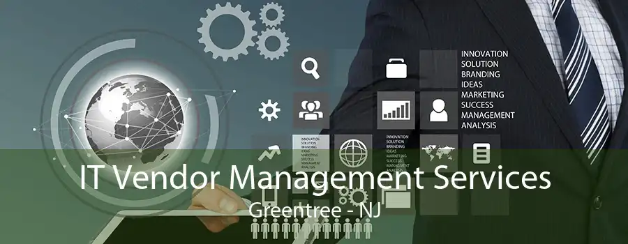 IT Vendor Management Services Greentree - NJ