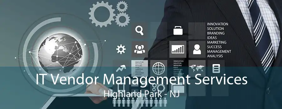 IT Vendor Management Services Highland Park - NJ