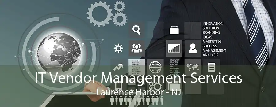 IT Vendor Management Services Laurence Harbor - NJ