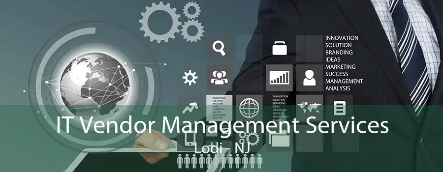 IT Vendor Management Services Lodi - NJ