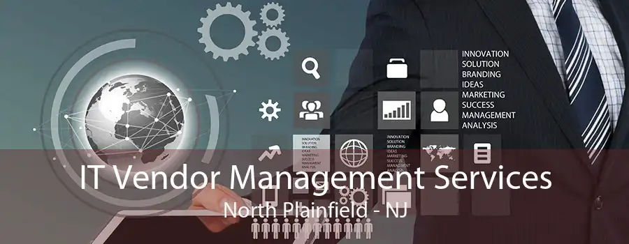 IT Vendor Management Services North Plainfield - NJ