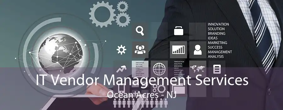 IT Vendor Management Services Ocean Acres - NJ