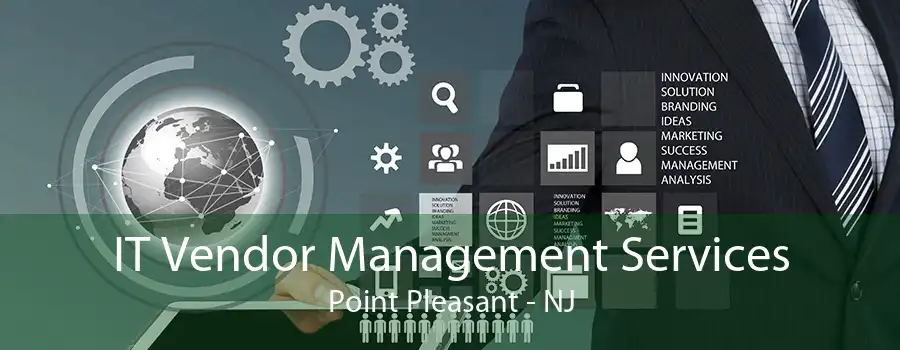 IT Vendor Management Services Point Pleasant - NJ