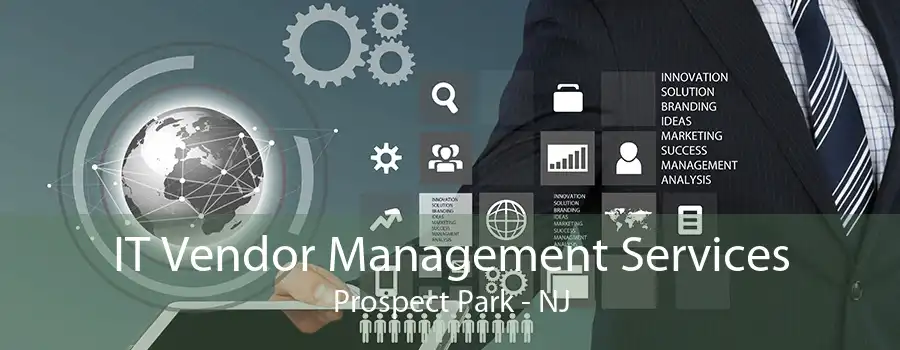 IT Vendor Management Services Prospect Park - NJ