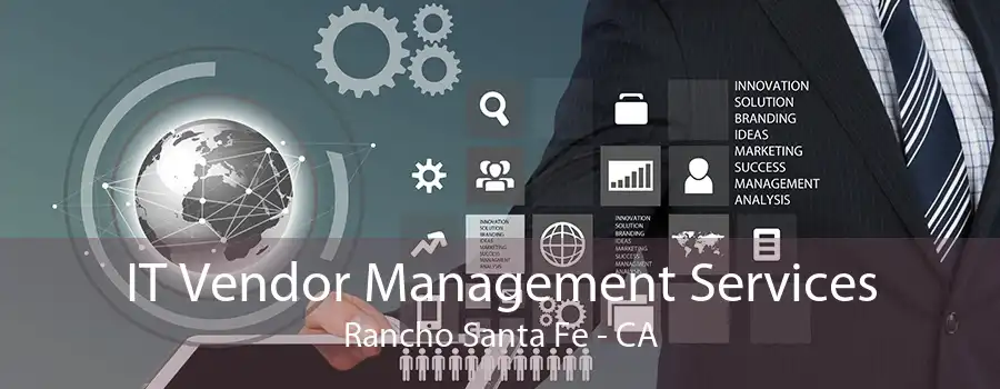 IT Vendor Management Services Rancho Santa Fe - CA