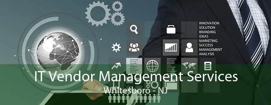 IT Vendor Management Services Whitesboro - NJ