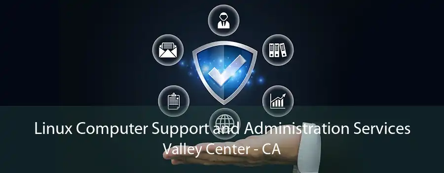 Linux Computer Support and Administration Services Valley Center - CA