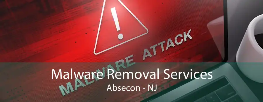 Malware Removal Services Absecon - NJ