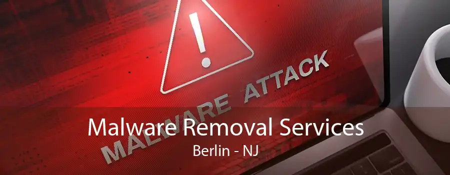 Malware Removal Services Berlin - NJ