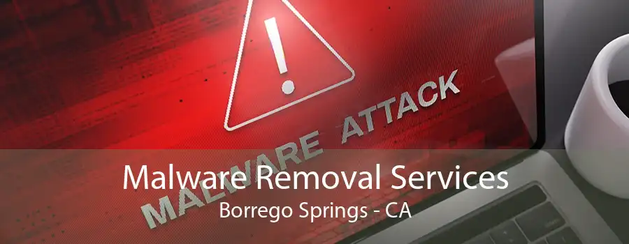 Malware Removal Services Borrego Springs - CA