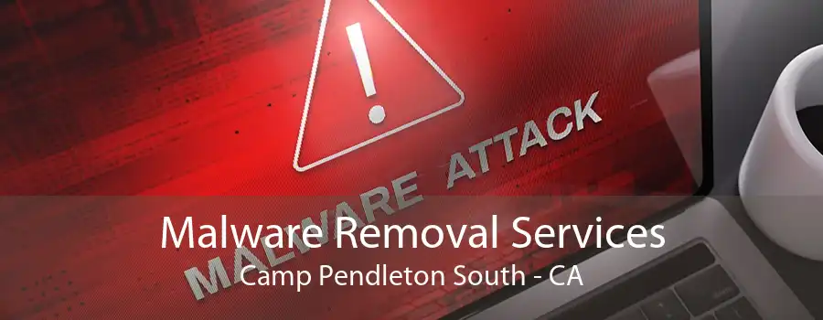 Malware Removal Services Camp Pendleton South - CA