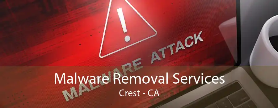 Malware Removal Services Crest - CA