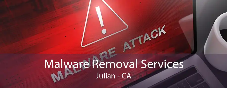 Malware Removal Services Julian - CA