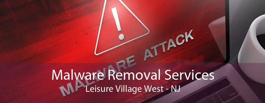 Malware Removal Services Leisure Village West - NJ