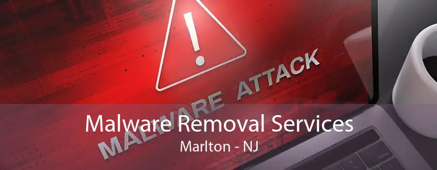 Malware Removal Services Marlton - NJ