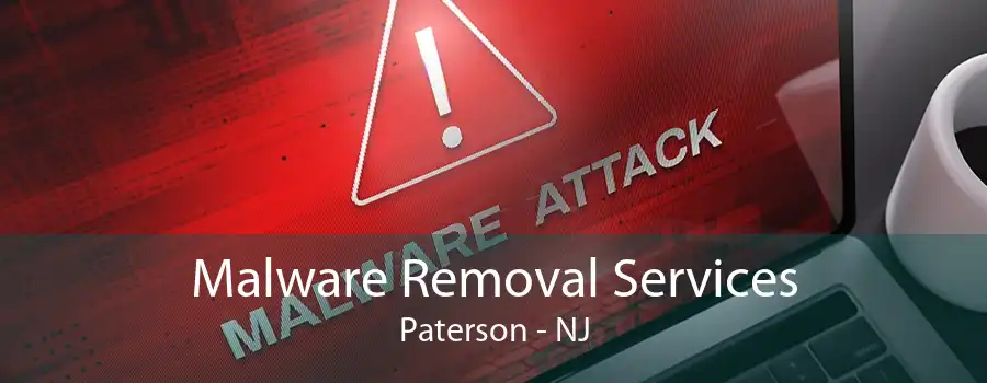 Malware Removal Services Paterson - NJ