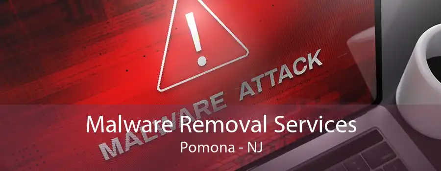 Malware Removal Services Pomona - NJ