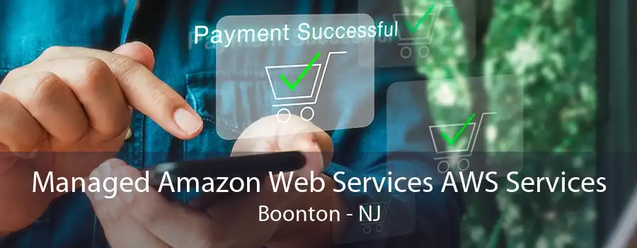 Managed Amazon Web Services AWS Services Boonton - NJ