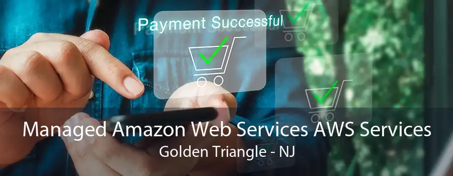 Managed Amazon Web Services AWS Services Golden Triangle - NJ