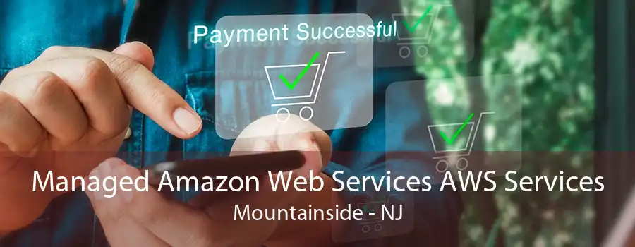 Managed Amazon Web Services AWS Services Mountainside - NJ