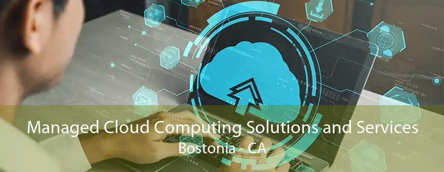 Managed Cloud Computing Solutions and Services Bostonia - CA