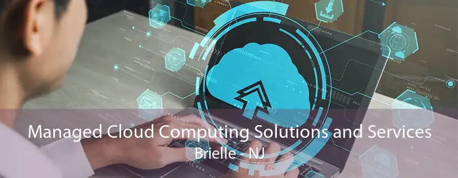 Managed Cloud Computing Solutions and Services Brielle - NJ