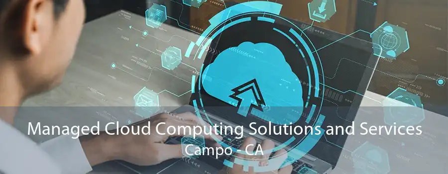 Managed Cloud Computing Solutions and Services Campo - CA