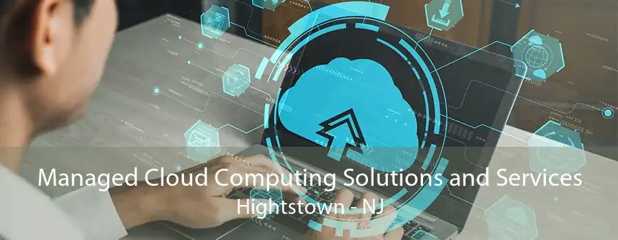 Managed Cloud Computing Solutions and Services Hightstown - NJ