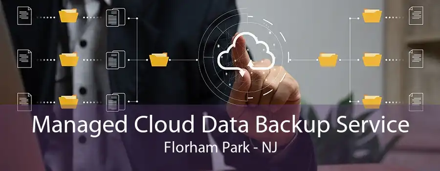 Managed Cloud Data Backup Service Florham Park - NJ