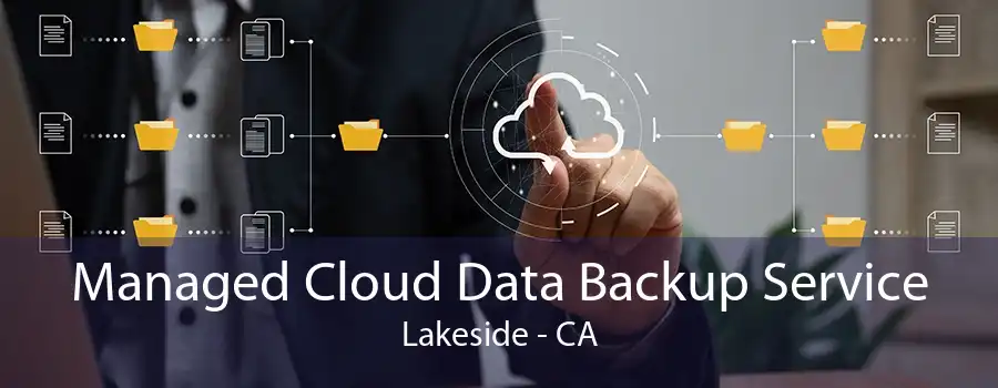 Managed Cloud Data Backup Service Lakeside - CA