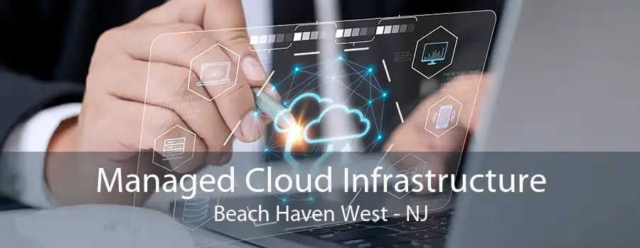 Managed Cloud Infrastructure Beach Haven West - NJ