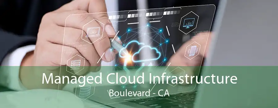 Managed Cloud Infrastructure Boulevard - CA