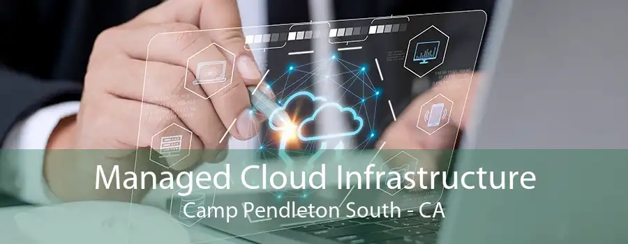 Managed Cloud Infrastructure Camp Pendleton South - CA