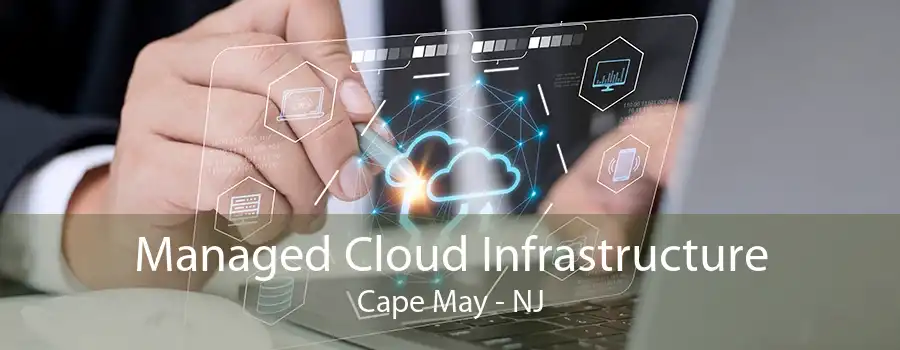 Managed Cloud Infrastructure Cape May - NJ