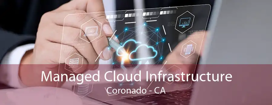 Managed Cloud Infrastructure Coronado - CA