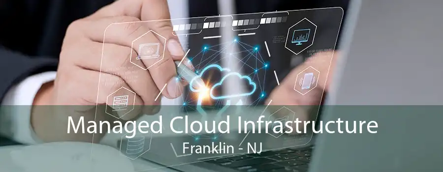 Managed Cloud Infrastructure Franklin - NJ