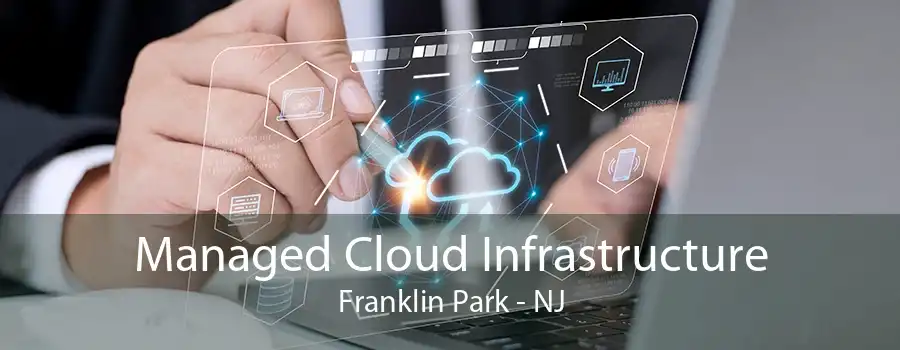 Managed Cloud Infrastructure Franklin Park - NJ