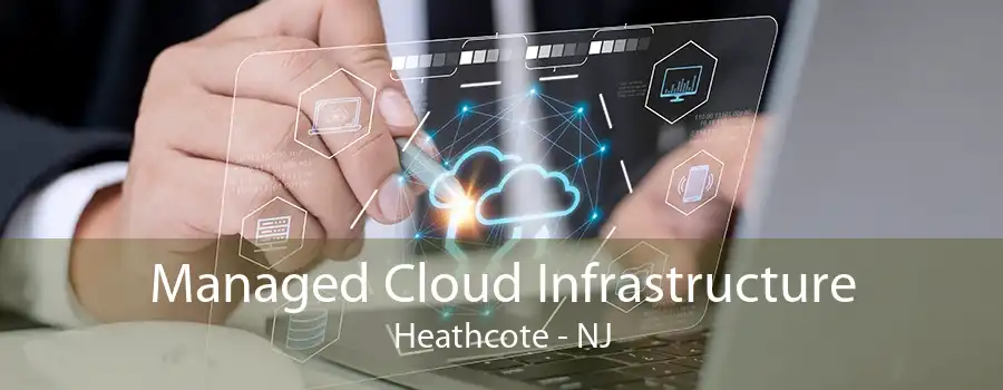 Managed Cloud Infrastructure Heathcote - NJ