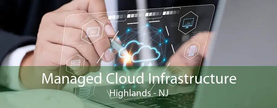 Managed Cloud Infrastructure Highlands - NJ