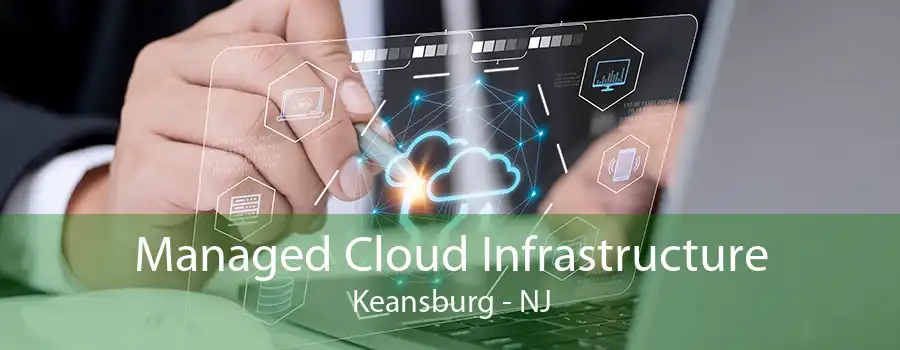 Managed Cloud Infrastructure Keansburg - NJ