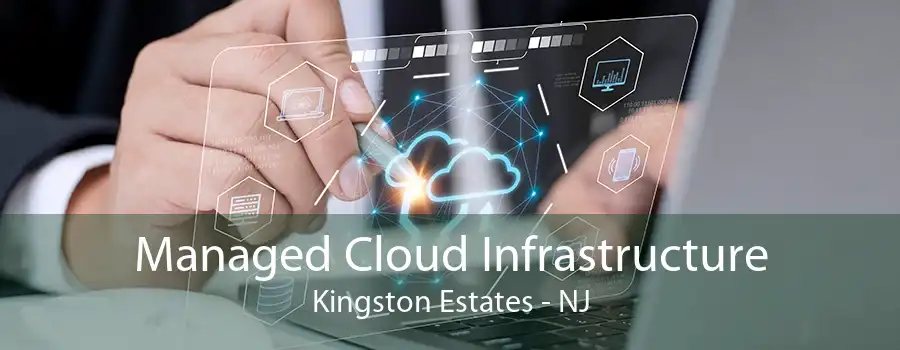 Managed Cloud Infrastructure Kingston Estates - NJ