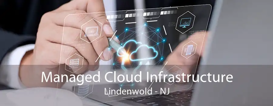 Managed Cloud Infrastructure Lindenwold - NJ