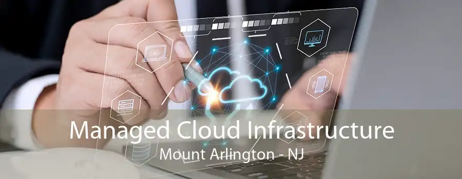 Managed Cloud Infrastructure Mount Arlington - NJ