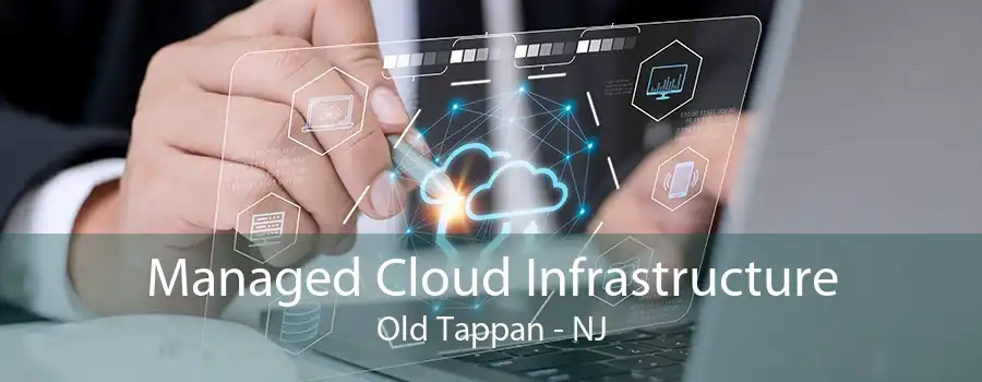 Managed Cloud Infrastructure Old Tappan - NJ